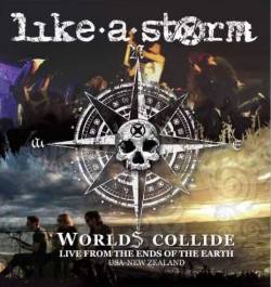 Like A Storm : Worlds Collide : Live from the Ends of the Earth